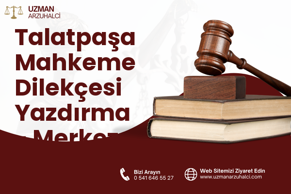 Talatpaşa Mahkeme Dilekçesi Yazdırma - Merkez
