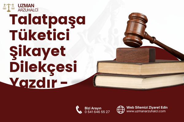 Talatpaşa Tüketici Şikayet Dilekçesi Yazdır - Esenyurt