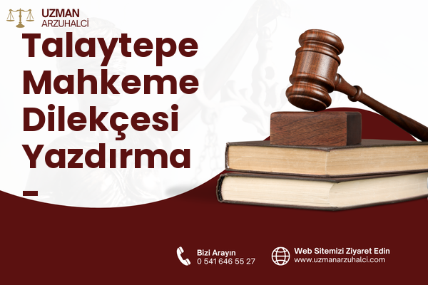 Talaytepe Mahkeme Dilekçesi Yazdırma - Kayapınar