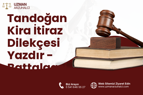 Tandoğan Kira İtiraz Dilekçesi Yazdır - Battalgazi