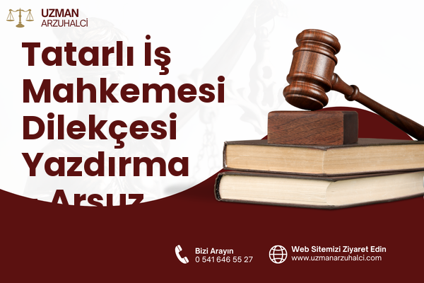 Tatarlı İş Mahkemesi Dilekçesi Yazdırma - Arsuz