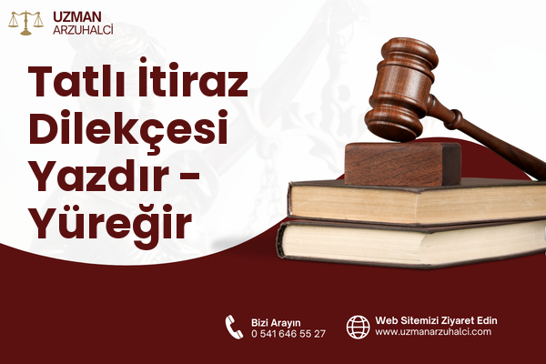 Tatlı İtiraz Dilekçesi Yazdır - Yüreğir