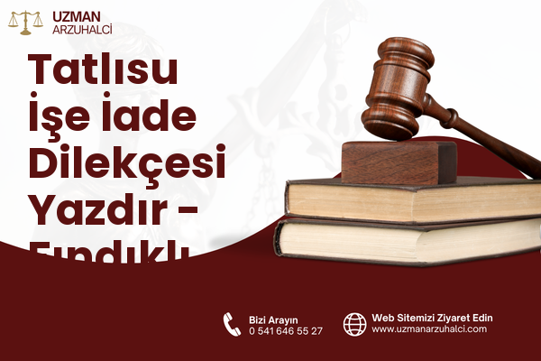 Tatlısu İşe İade Dilekçesi Yazdır - Fındıklı