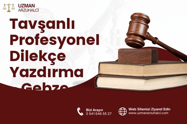Tavşanlı Profesyonel Dilekçe Yazdırma - Gebze