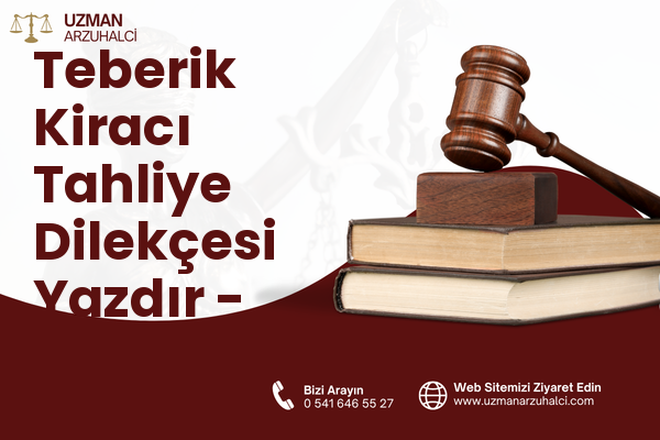 Teberik Kiracı Tahliye Dilekçesi Yazdır - Akyurt