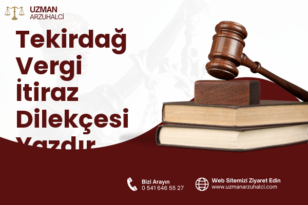 Tekirdağ Vergi İtiraz Dilekçesi Yazdır