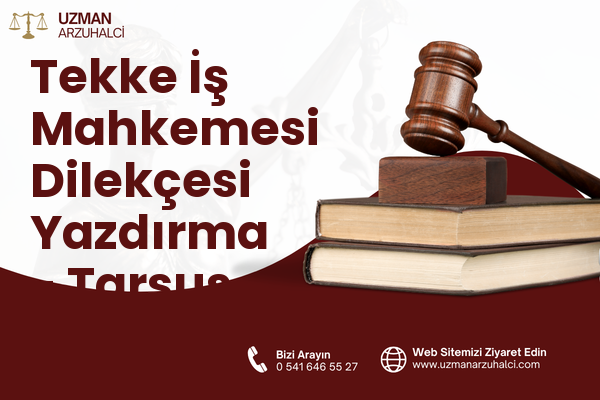 Tekke İş Mahkemesi Dilekçesi Yazdırma - Tarsus