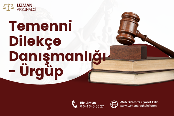 Temenni Dilekçe Danışmanlığı - Ürgüp