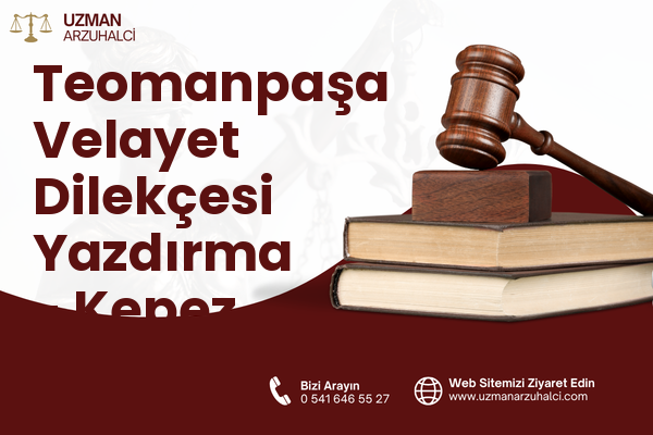 Teomanpaşa Velayet Dilekçesi Yazdırma - Kepez