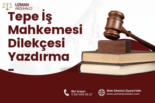 Tepe İş Mahkemesi Dilekçesi Yazdırma - Odunpazarı