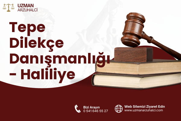 Tepe Dilekçe Danışmanlığı - Haliliye