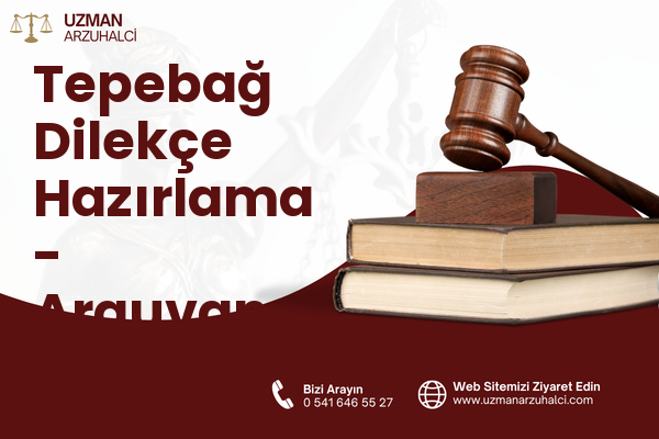 Tepebağ Dilekçe Hazırlama - Arguvan