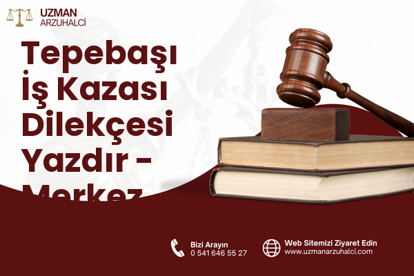 Tepebaşı İş Kazası Dilekçesi Yazdır - Merkez