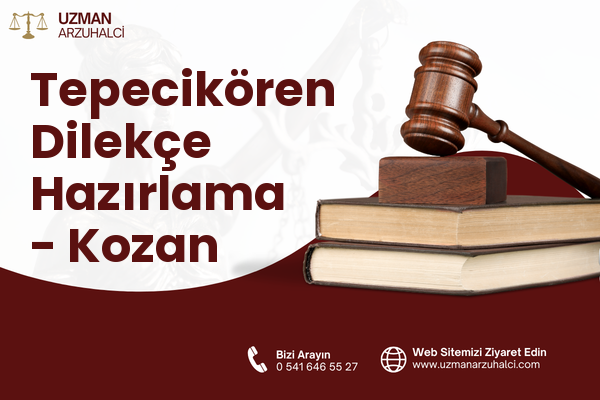 Tepecikören Dilekçe Hazırlama - Kozan
