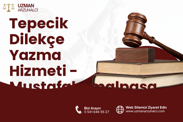 Tepecik Dilekçe Yazma Hizmeti - Mustafakemalpaşa