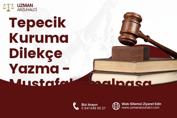 Tepecik Kuruma Dilekçe Yazma - Mustafakemalpaşa