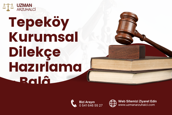 Tepeköy Kurumsal Dilekçe Hazırlama - Balâ