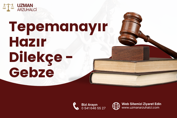 Tepemanayır Hazır Dilekçe - Gebze