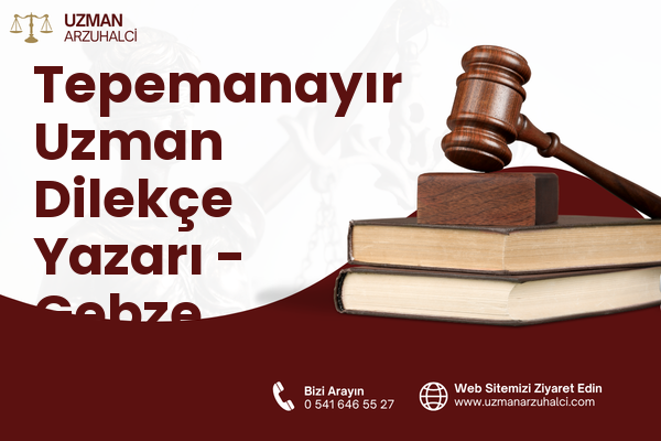 Tepemanayır Uzman Dilekçe Yazarı - Gebze