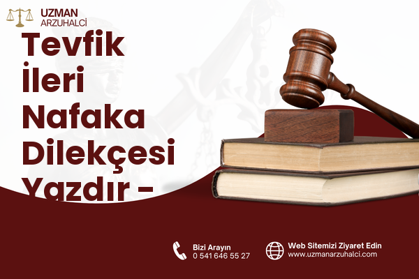 Tevfik İleri Nafaka Dilekçesi Yazdır - Pursaklar