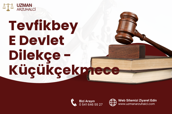 Tevfikbey E Devlet Dilekçe - Küçükçekmece