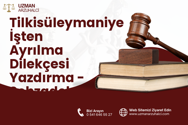 Tilkisüleymaniye İşten Ayrılma Dilekçesi Yazdırma - Şehzadeler