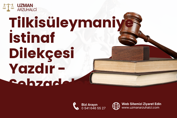 Tilkisüleymaniye İstinaf Dilekçesi Yazdır - Şehzadeler