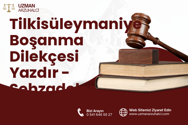 Tilkisüleymaniye Boşanma Dilekçesi Yazdır - Şehzadeler