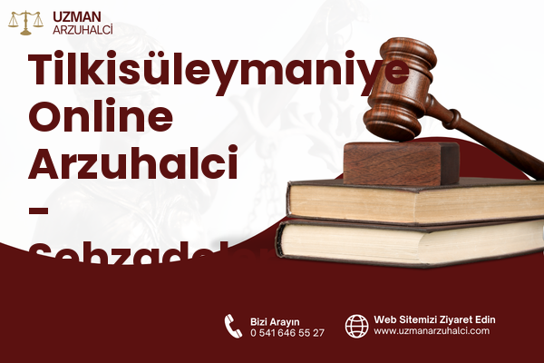 Tilkisüleymaniye Online Arzuhalci - Şehzadeler