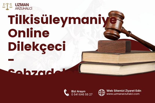 Tilkisüleymaniye Online Dilekçeci - Şehzadeler