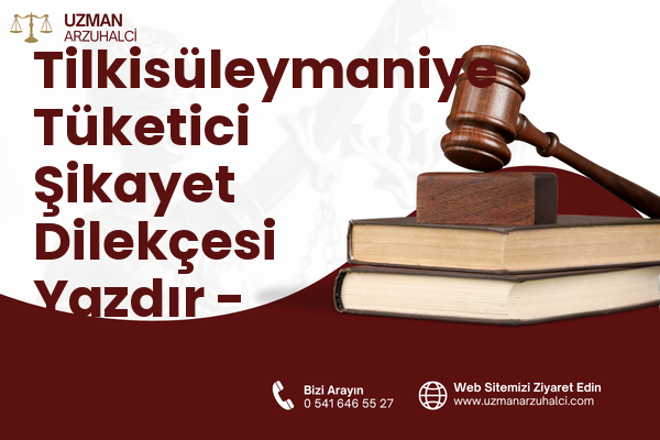 Tilkisüleymaniye Tüketici Şikayet Dilekçesi Yazdır - Şehzadeler