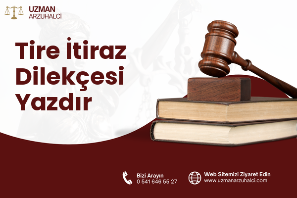 Tire İtiraz Dilekçesi Yazdır