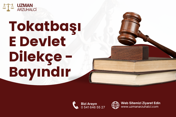 Tokatbaşı E Devlet Dilekçe - Bayındır