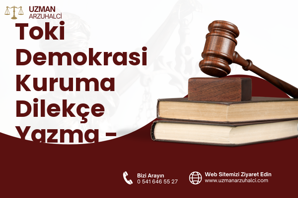 Toki Demokrasi Kuruma Dilekçe Yazma - Melikgazi