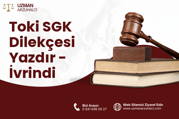 Toki SGK Dilekçesi Yazdır - İvrindi