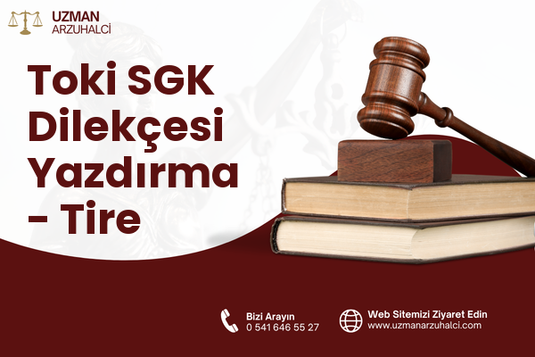 Toki SGK Dilekçesi Yazdırma - Tire