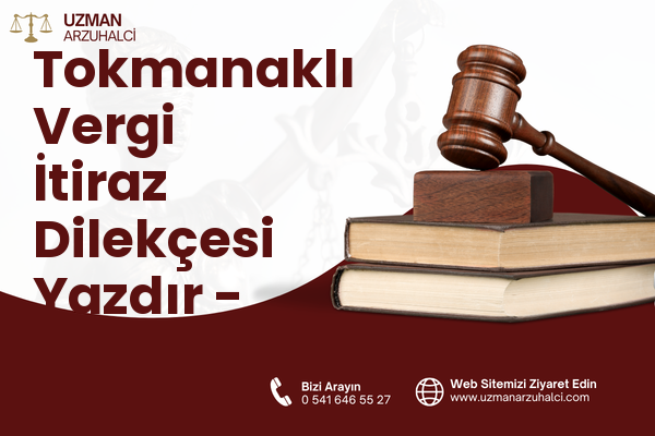 Tokmanaklı Vergi İtiraz Dilekçesi Yazdır - Feke
