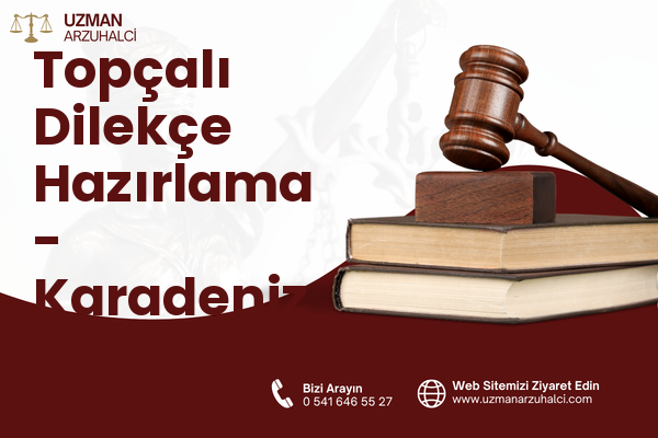Topçalı Dilekçe Hazırlama - Karadeniz Ereğli