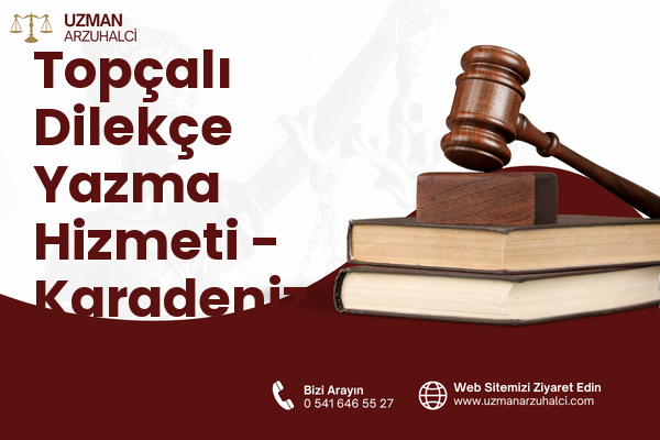 Topçalı Dilekçe Yazma Hizmeti - Karadeniz Ereğli