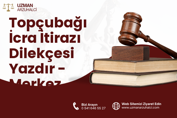 Topçubağı İcra İtirazı Dilekçesi Yazdır - Merkez