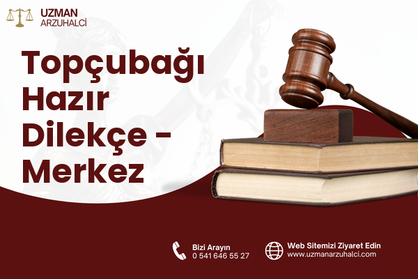 Topçubağı Hazır Dilekçe - Merkez