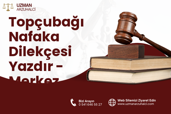 Topçubağı Nafaka Dilekçesi Yazdır - Merkez