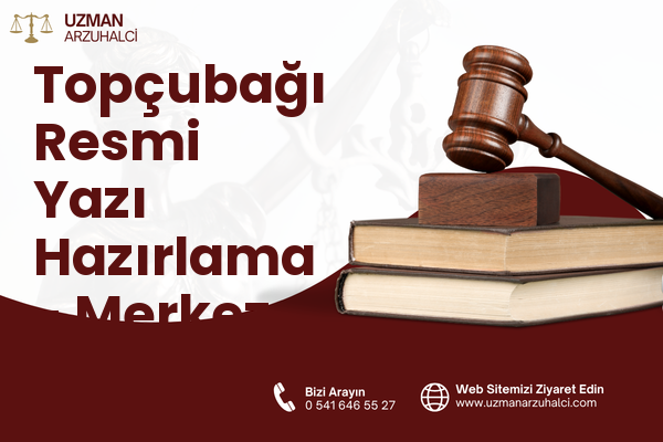 Topçubağı Resmi Yazı Hazırlama - Merkez