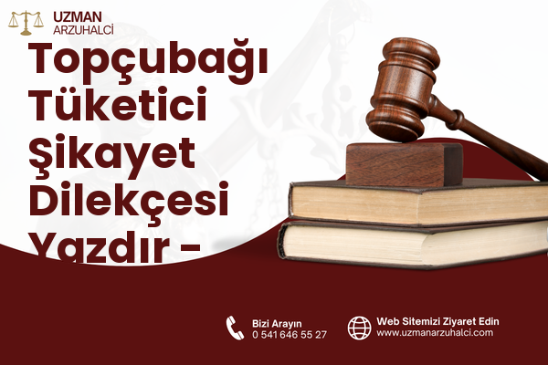 Topçubağı Tüketici Şikayet Dilekçesi Yazdır - Merkez