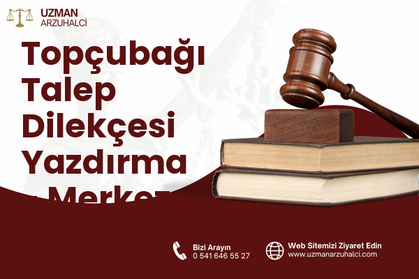 Topçubağı Talep Dilekçesi Yazdırma - Merkez