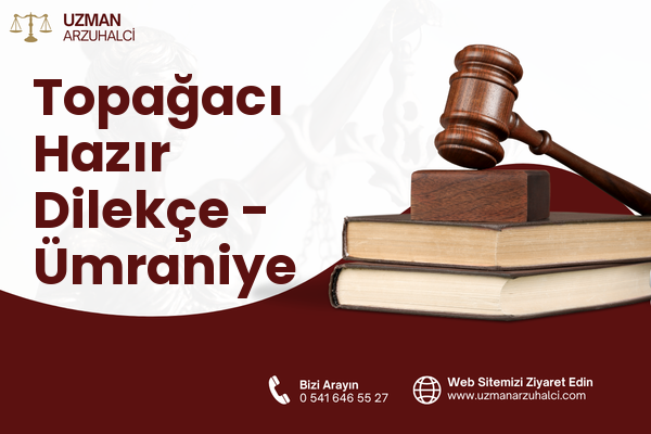 Topağacı Hazır Dilekçe - Ümraniye
