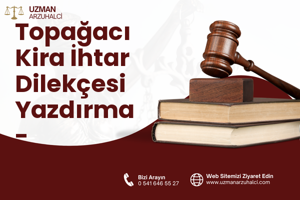 Topağacı Kira İhtar Dilekçesi Yazdırma - Ümraniye