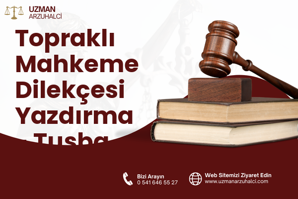 Topraklı Mahkeme Dilekçesi Yazdırma - Tuşba
