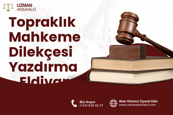 Topraklık Mahkeme Dilekçesi Yazdırma - Eldivan