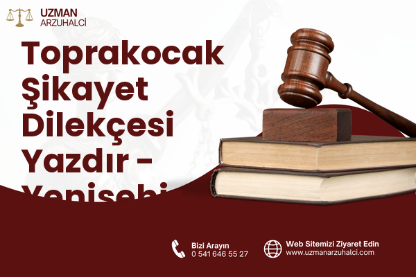 Toprakocak Şikayet Dilekçesi Yazdır - Yenişehir